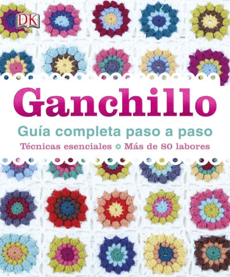 Ganchillo. Guia Completa Paso a Paso