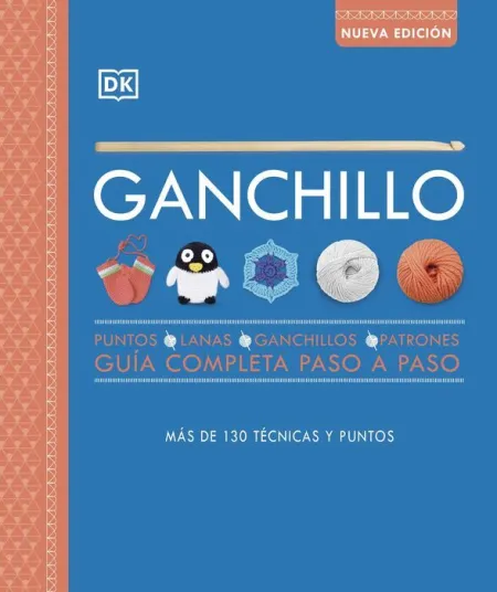 Ganchillo. Guía Completa Paso a Paso (Nueva Edición)