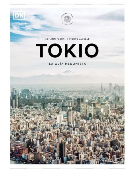 Tokio la Guía Hedonista (Pequeños Atlas Hedonistas)