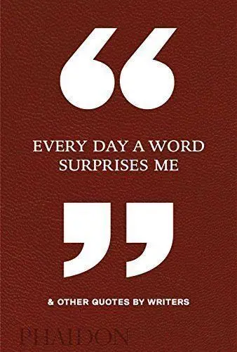 Every Day a Word Surprises me & Other Quotes