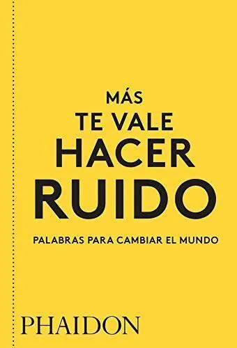 Mas te Vale Hacer Ruido (Palabras para Cambiar el Mundo)