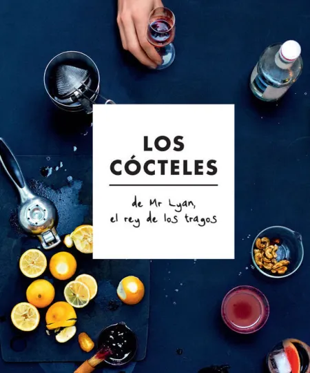 Los Cócteles de Mr. lyan, el Rey de los Tragos