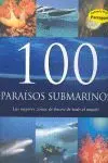 100 Paraisos Submarinos. Las Mejores Zonas de Buceo de Todo Mundo