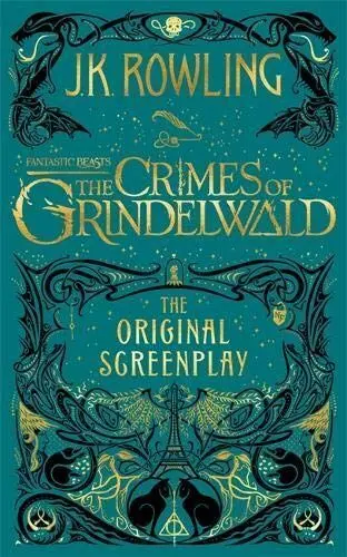 Fantastic Beasts The Crimes Of Grindelwald. The Original Sgreenplay