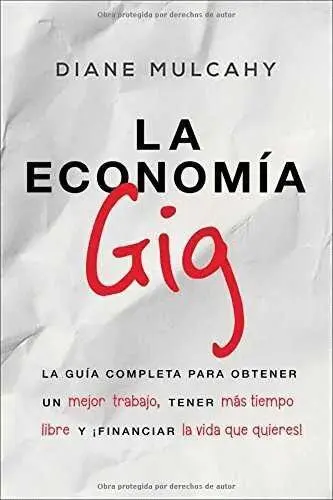 La Economia Gig la Guia Completa para Obtener un Mejor Trabajo,