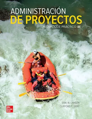 Administracion de Proyectos. Un Enfoque Practico