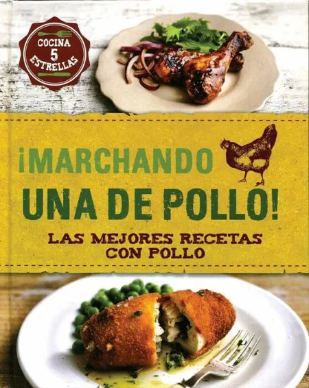 ¡Marchando una de Pollo! las Mejores Recetas con Pollo