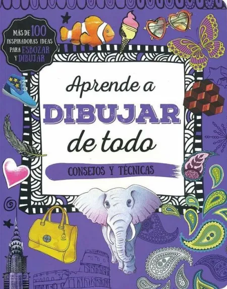 Aprende a Dibujar de Todo. Consejos y Técnicas