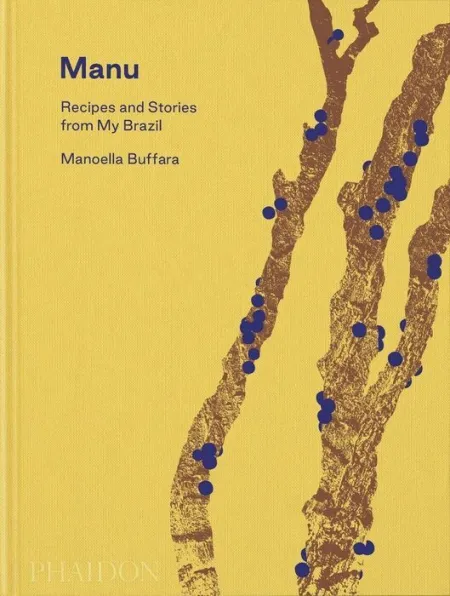 Manu: Recipes And Stories From My Brazil