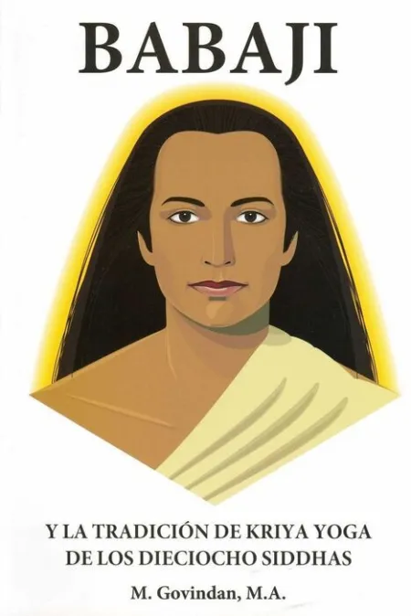 Babaji y la Tradicion de Kriya Yoga de los Dieciocho Siddhas