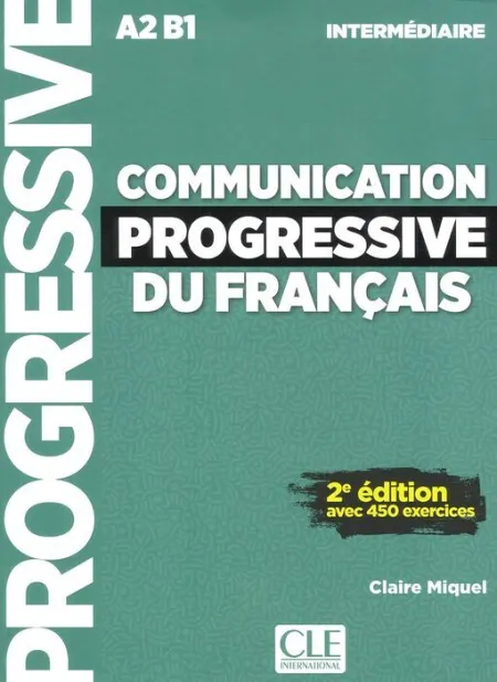 Communication Progressive Du Français - Niveau Intermédiaire A2 B1