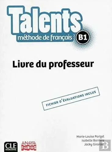 017 Talents B1. Livre de Professeur, Fichier D'evaluations Inclus