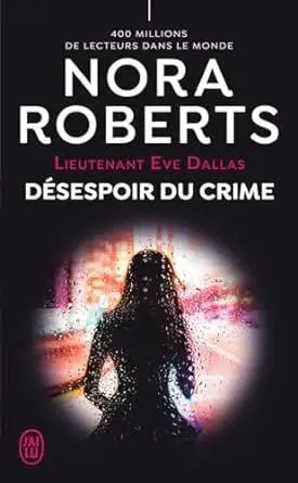 Lieutenant Eve Dallas. Desespoir Du Crime
