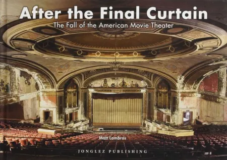 After The Final Curtain. The Fall Of The American Movie Theater