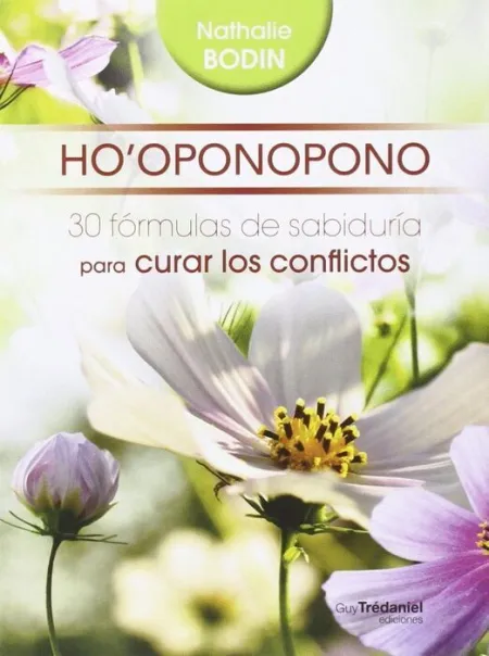 Ho'oponopono. 30 Formulas de Sabiduria para Curar los Conflictos