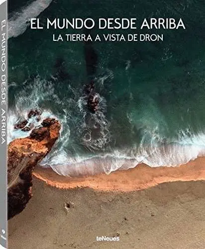 El Mundo Desde Arriba. La Tierra a Vista de Dron