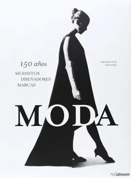 Moda. 150 Años Modistos, Diseñadores, Marcas