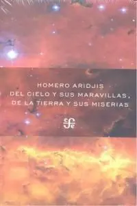 Del Cielo y Sus Maravillas, de la Tierra y Sus Miserias