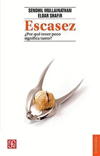 Escasez ¿Por qué Tener Poco Significa Tanto?