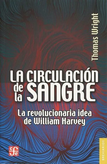 La Circulación de la Sangre. La Revolucionaria Idea de William Harvey