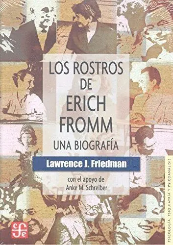 Los Rostros de Erich Fromm. Una Biografia