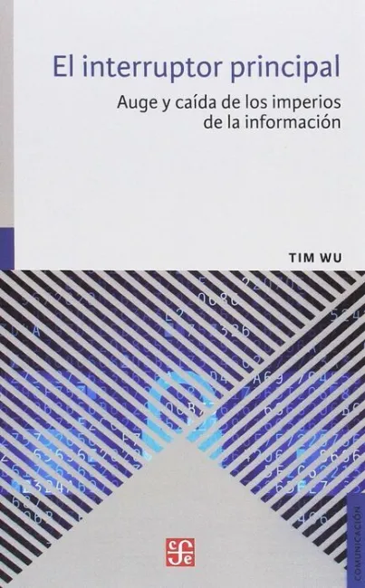 El Interruptor Principal. Auge y Caida de los Imperios de la Informacion