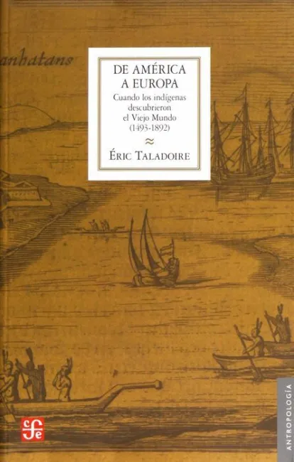 De América a Europa. Cuando los Indigenas Descubrieron el Viejo Mundo (1493-1892)