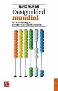 Desigualdad Mundial. Un Nuevo Enfoque para la Era de la Globaliza