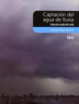Captacion del Agua de Lluvia. Solucion Caida del Cielo