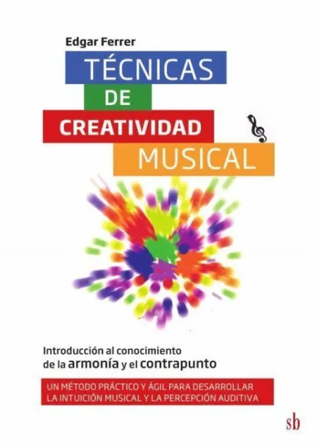 Técnicas de Creatividad Musical. Introducción Al Conocimiento de la Armonía y el