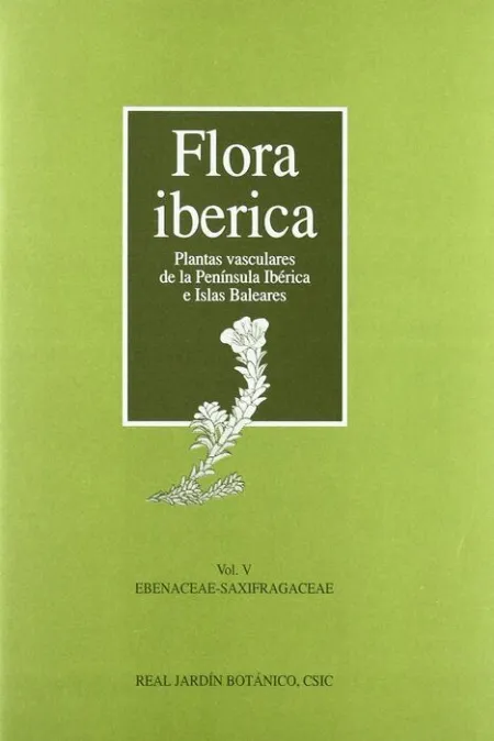 Flora Ibérica. Vol. V. Ebenaceae-Saxifragaceae