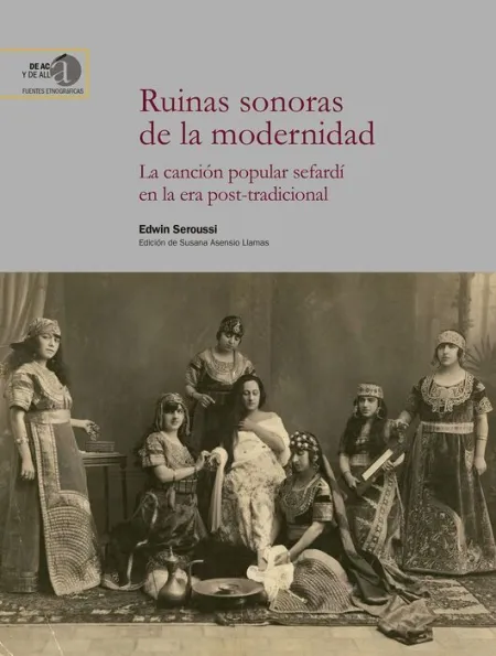Ruinas Sonoras de la Modernidad : la Canción Popular Sefardí en la Era Post-Tradicional