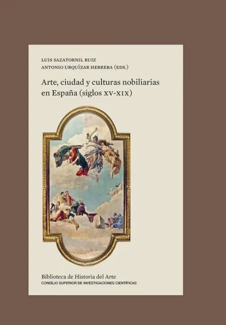 Arte, Ciudad y Culturas Nobiliarias en España (Siglos Xv-Xix)