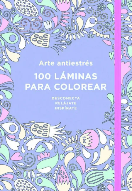 Arte Antiestrés: 100 Láminas para Colorear