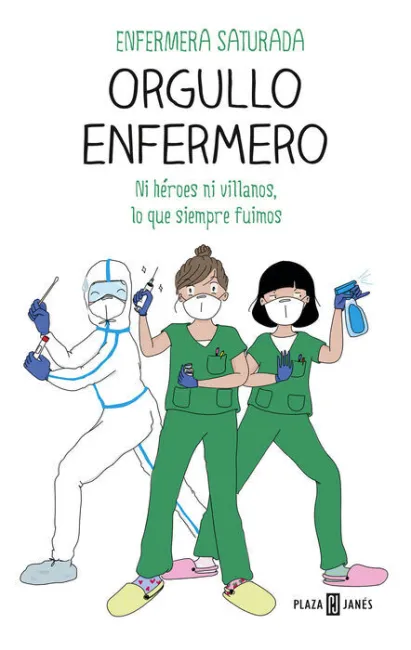 Orgullo Enfermero. Ni Héroes Ni Villanos, lo que Siempre Fuimos