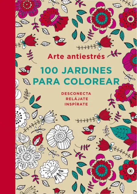 Arte Antiestres: 100 Jardines para Color