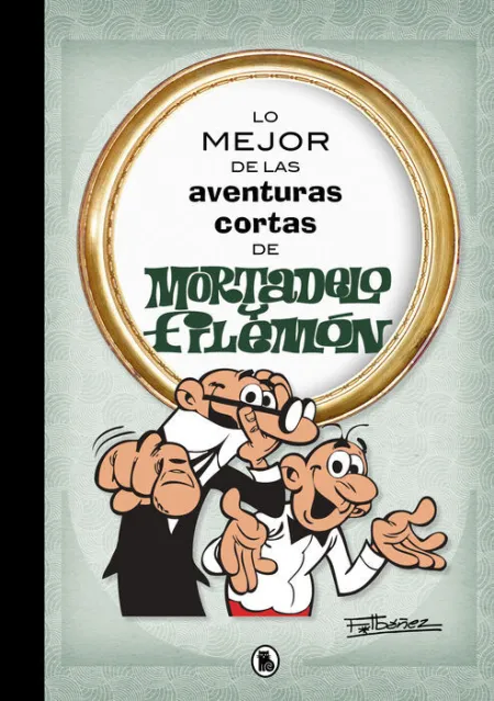 Lo Mejor de las Aventuras Cortas de Mortadelo y Filemón (Lo Mejor de... )