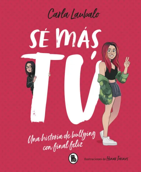 Sé Más tú. Una Historia de Bullying con Final Feliz