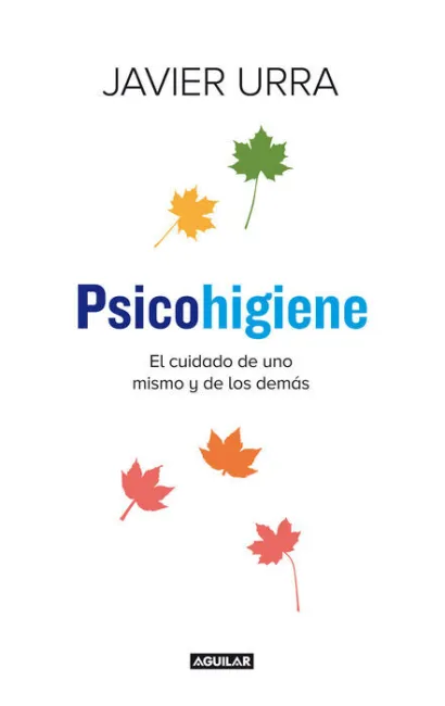 Psicohigiene. El Cuidado de Uno Mismo y de los Demas