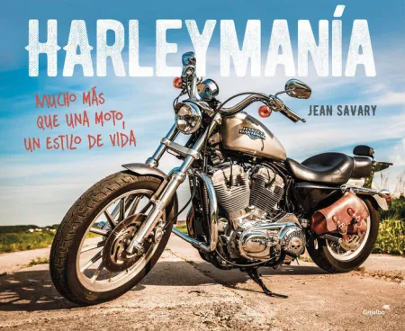 Harley Manía. Mucho Más que una Moto, un Estilo de Vida