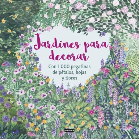 Jardines para Decorar. Con 1. 000 Pegatinas de Pétalos, Hojas y Flores