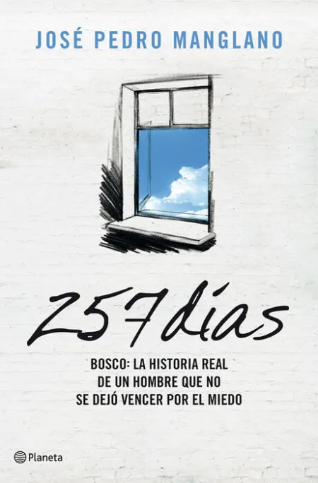 257 Dias. Bosco: la Historia Real de un Hombre que no se Dejo...