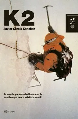 K2 -La Novela que Quiza Hubieran Escrito aquellos que Nunca...