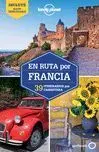 013 en Ruta por Francia. 39 Rutas por Carretera -Lonely Planet