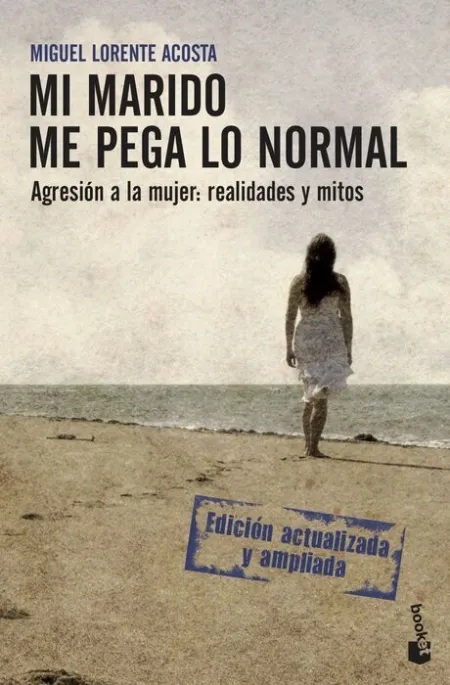 Mi Marido me Pega lo Normal. Agresion a la Mujer; Realidades y...