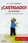 Castigado! ¿Es Necesario?. Alternativas Educativas, Ingeniosas...