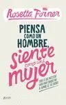 Piensa Como un Hombre, Siente Como una Mujer