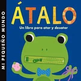 Atalo. Un Libro para Atar y Desatar. Pequeño Mundo