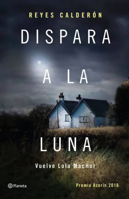Dispara a la Luna. Premio Azorín 2016