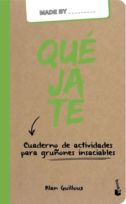 Quejate. Cuaderno de Actividades para Gruñones Insaciables